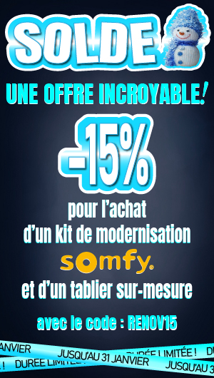 15% de remise immédiate sur votre commande en achetant un kit de modernisation Somfy ainsi qu'un tablier de volet roulant